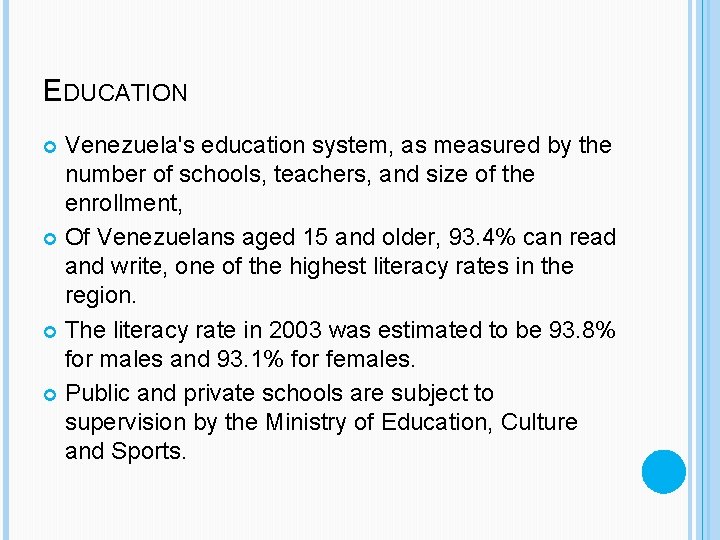EDUCATION Venezuela's education system, as measured by the number of schools, teachers, and size