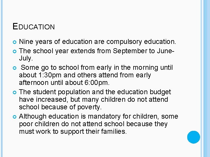 EDUCATION Nine years of education are compulsory education. The school year extends from September