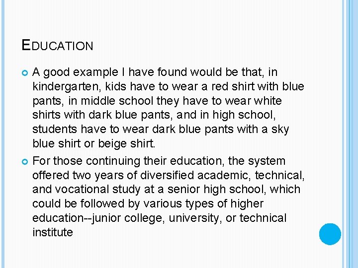 EDUCATION A good example I have found would be that, in kindergarten, kids have