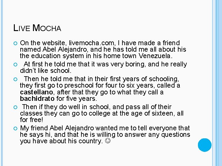 LIVE MOCHA On the website, livemocha. com, I have made a friend named Abel