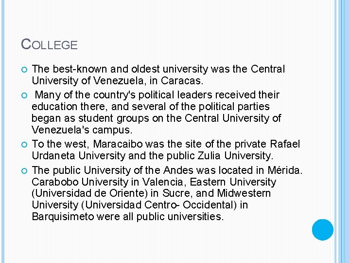 COLLEGE The best-known and oldest university was the Central University of Venezuela, in Caracas.