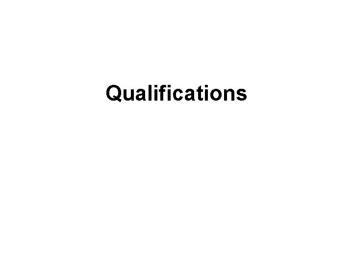 Qualifications Qualifications