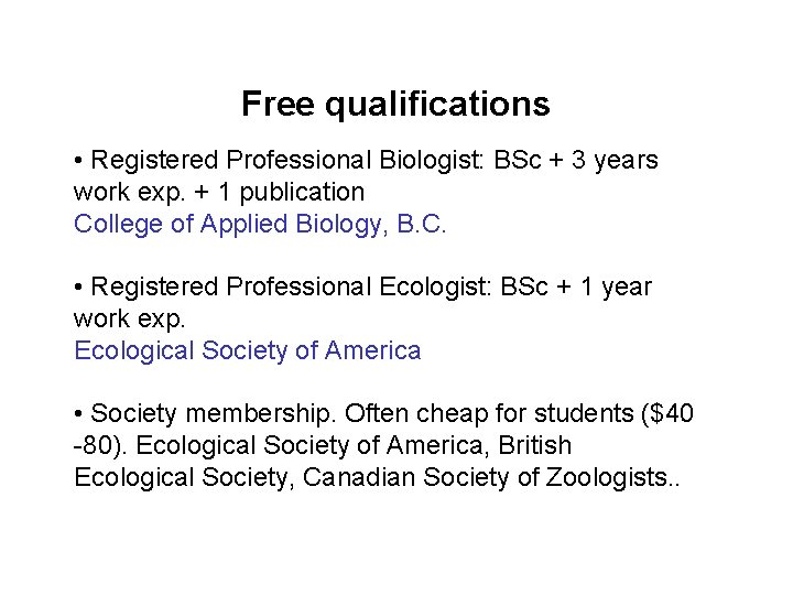 Free qualifications • Registered Professional Biologist: BSc + 3 years work exp. + 1