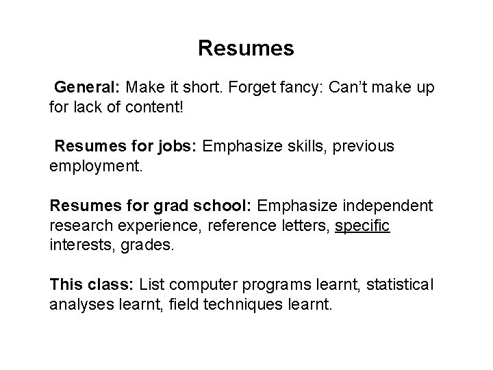 Resumes General: Make it short. Forget fancy: Can’t make up for lack of content!