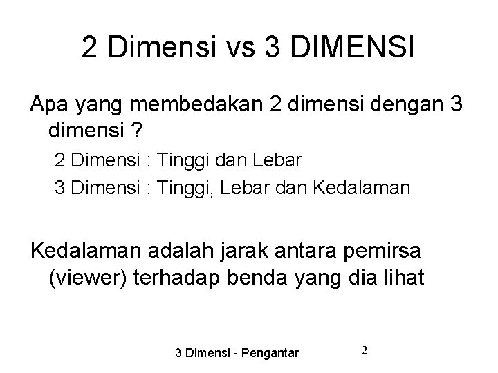 2 Dimensi vs 3 DIMENSI Apa yang membedakan 2 dimensi dengan 3 dimensi ?
