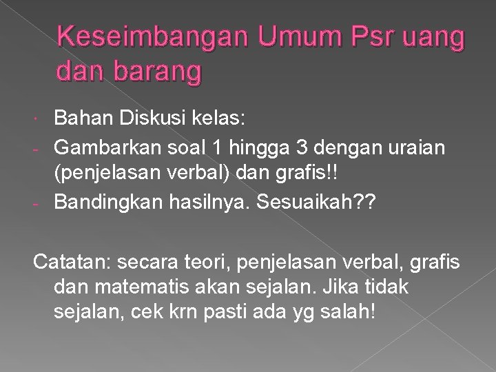 Keseimbangan Umum Psr uang dan barang Bahan Diskusi kelas: - Gambarkan soal 1 hingga