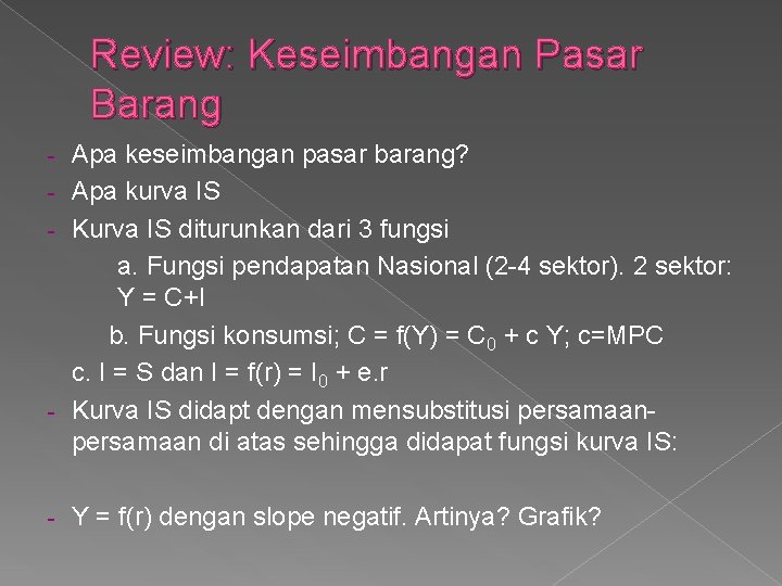 Review: Keseimbangan Pasar Barang Apa keseimbangan pasar barang? - Apa kurva IS - Kurva