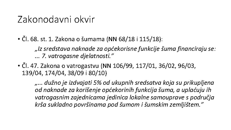 Zakonodavni okvir • Čl. 68. st. 1. Zakona o šumama (NN 68/18 i 115/18):