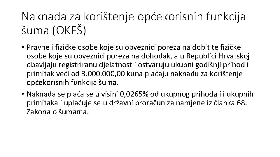 Naknada za korištenje općekorisnih funkcija šuma (OKFŠ) • Pravne i fizičke osobe koje su