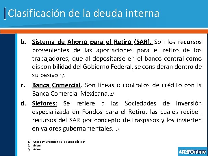Clasificación de la deuda interna b. Sistema de Ahorro para el Retiro (SAR). Son