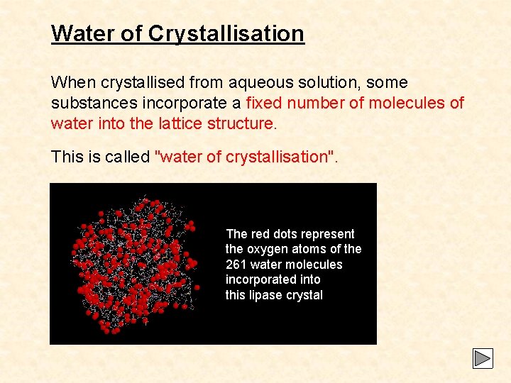 Water of Crystallisation When crystallised from aqueous solution, some substances incorporate a fixed number