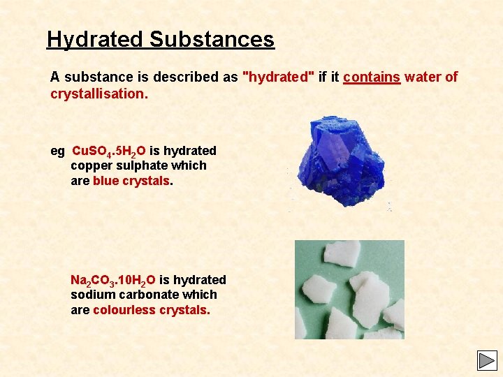 Hydrated Substances A substance is described as "hydrated" if it contains water of crystallisation.