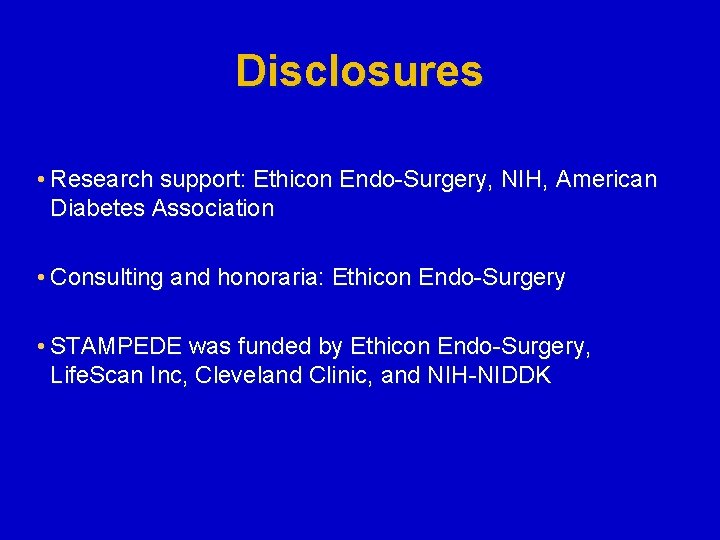 Disclosures • Research support: Ethicon Endo-Surgery, NIH, American Diabetes Association • Consulting and honoraria: