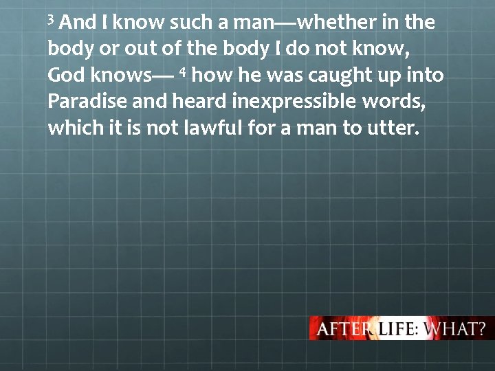 3 And I know such a man—whether in the body or out of the