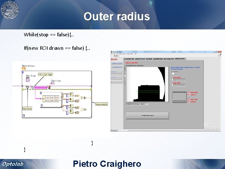 Outer radius While(stop == false){. . If(new ROI drawn == false) {. . }