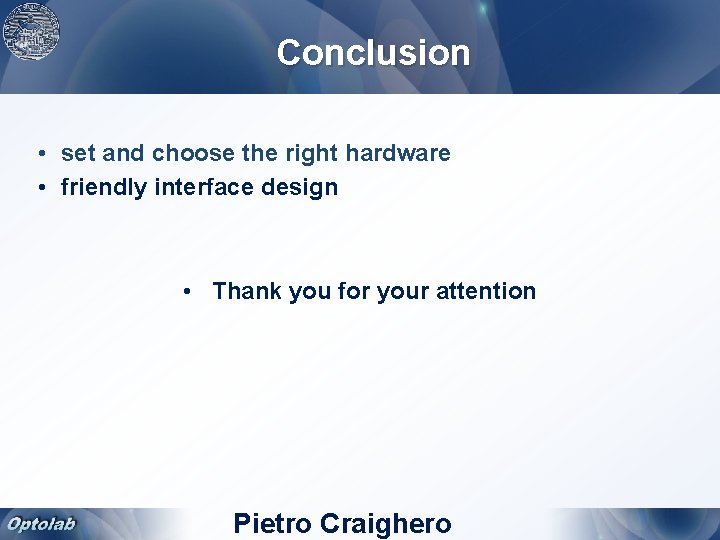 Conclusion • set and choose the right hardware • friendly interface design • Thank