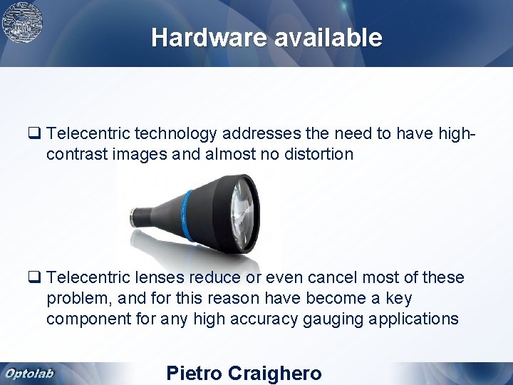 Hardware available q Telecentric technology addresses the need to have highcontrast images and almost