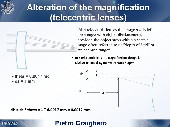 Alteration of the magnification (telecentric lenses) With telecentric lenses the image size is left