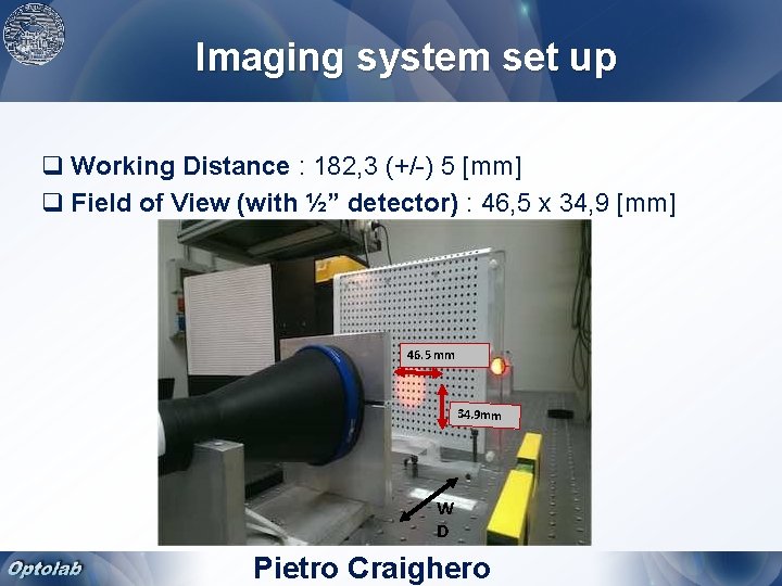 Imaging system set up q Working Distance : 182, 3 (+/-) 5 [mm] q