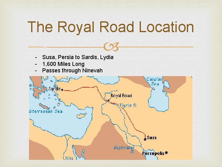 The Royal Road Location - Susa, Persia to Sardis, Lydia - 1, 600 Miles