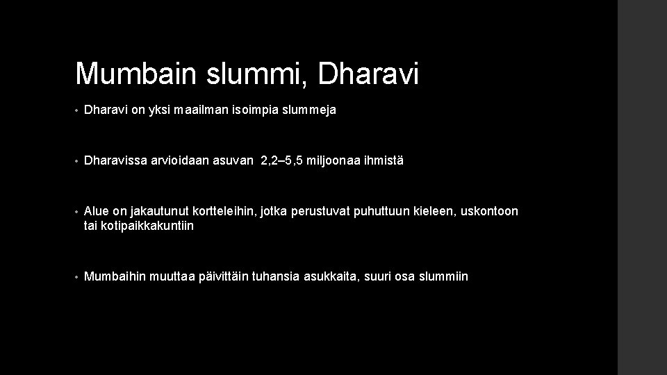 Mumbain slummi, Dharavi • Dharavi on yksi maailman isoimpia slummeja • Dharavissa arvioidaan asuvan