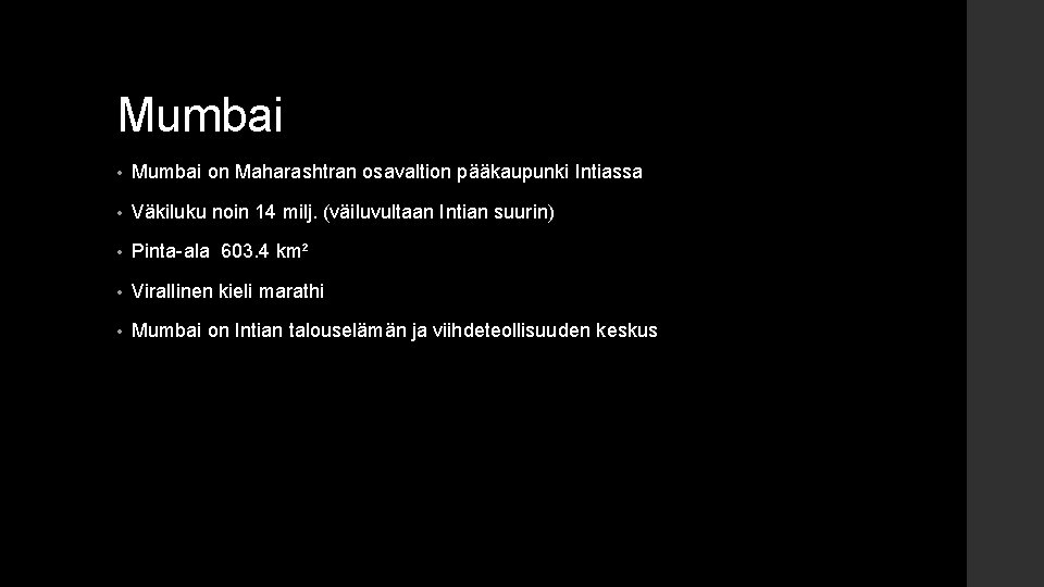 Mumbai • Mumbai on Maharashtran osavaltion pääkaupunki Intiassa • Väkiluku noin 14 milj. (väiluvultaan