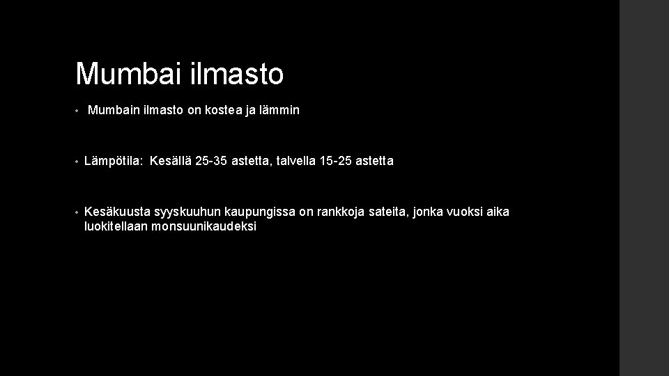 Mumbai ilmasto • Mumbain ilmasto on kostea ja lämmin • Lämpötila: Kesällä 25 -35