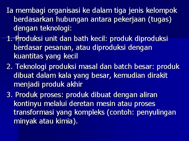 Ia membagi organisasi ke dalam tiga jenis kelompok berdasarkan hubungan antara pekerjaan (tugas) dengan