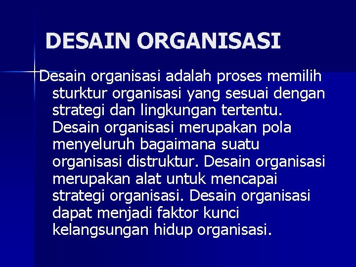 DESAIN ORGANISASI Desain organisasi adalah proses memilih sturktur organisasi yang sesuai dengan strategi dan