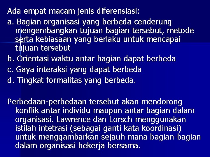 Ada empat macam jenis diferensiasi: a. Bagian organisasi yang berbeda cenderung mengembangkan tujuan bagian