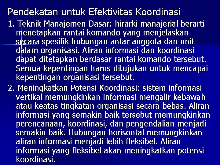 Pendekatan untuk Efektivitas Koordinasi 1. Teknik Manajemen Dasar: hirarki manajerial berarti menetapkan rantai komando