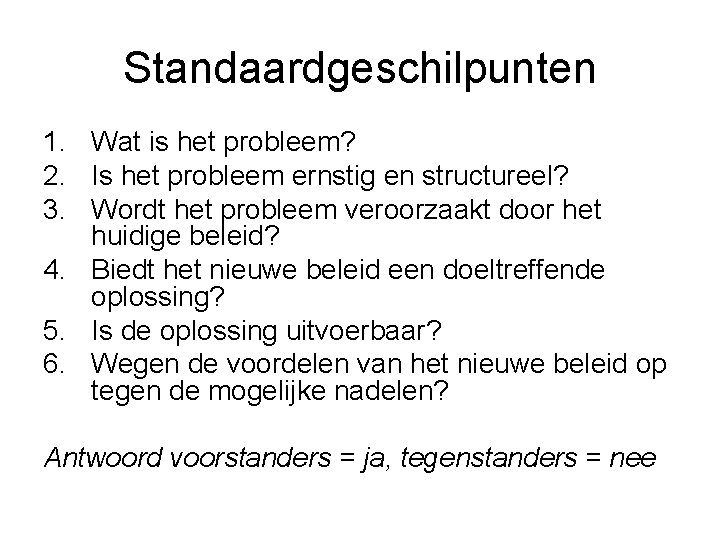 Standaardgeschilpunten 1. Wat is het probleem? 2. Is het probleem ernstig en structureel? 3.