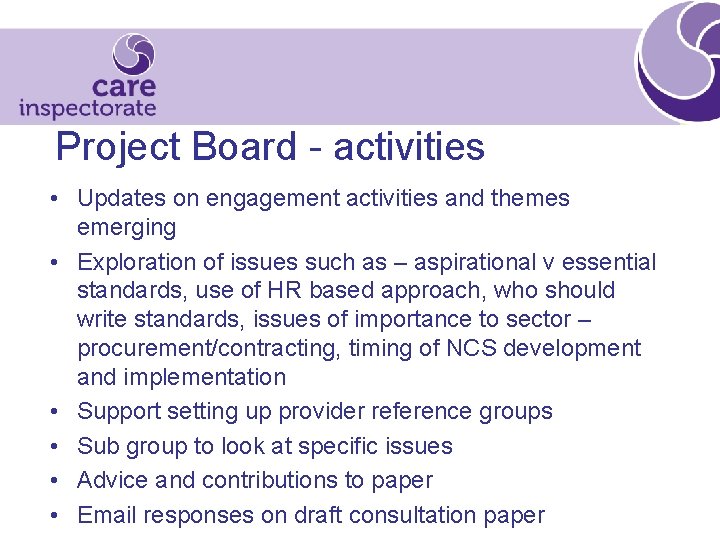 Project Board - activities • Updates on engagement activities and themes emerging • Exploration