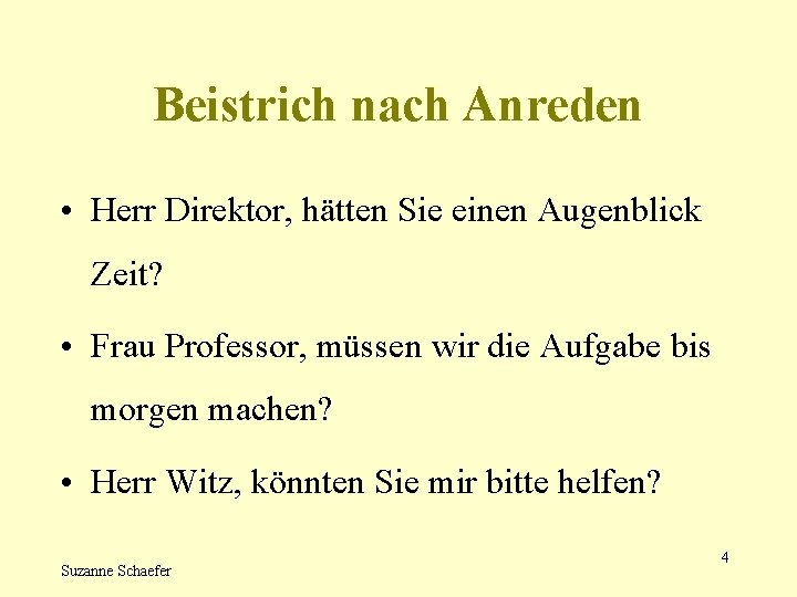 Beistrich nach Anreden • Herr Direktor, hätten Sie einen Augenblick Zeit? • Frau Professor,