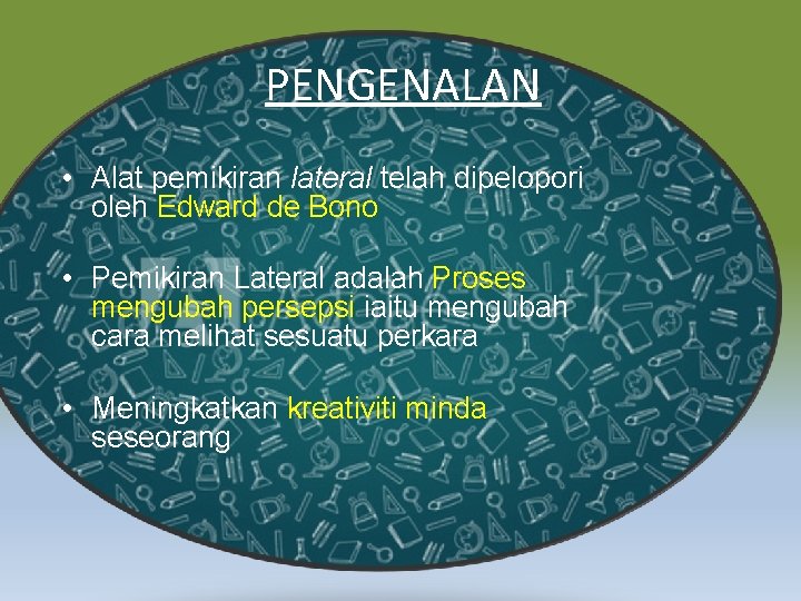 PENGENALAN • Alat pemikiran lateral telah dipelopori oleh Edward de Bono • Pemikiran Lateral