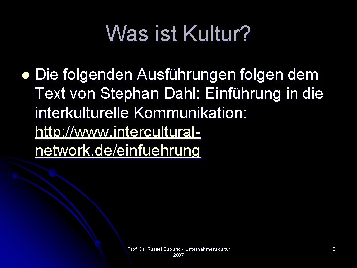 Was ist Kultur? l Die folgenden Ausführungen folgen dem Text von Stephan Dahl: Einführung