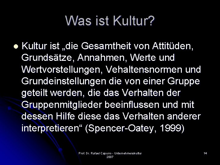 Was ist Kultur? l Kultur ist „die Gesamtheit von Attitüden, Grundsätze, Annahmen, Werte und