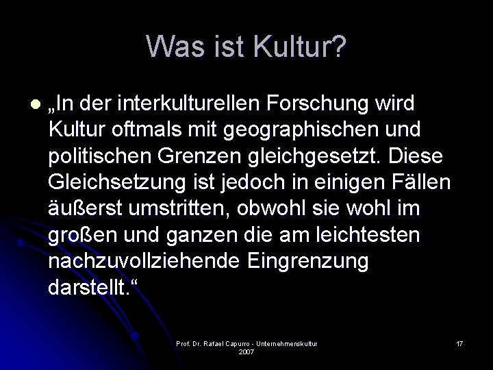 Was ist Kultur? l „In der interkulturellen Forschung wird Kultur oftmals mit geographischen und