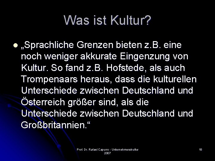 Was ist Kultur? l „Sprachliche Grenzen bieten z. B. eine noch weniger akkurate Eingenzung