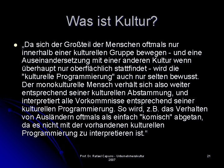 Was ist Kultur? l „Da sich der Großteil der Menschen oftmals nur innerhalb einer