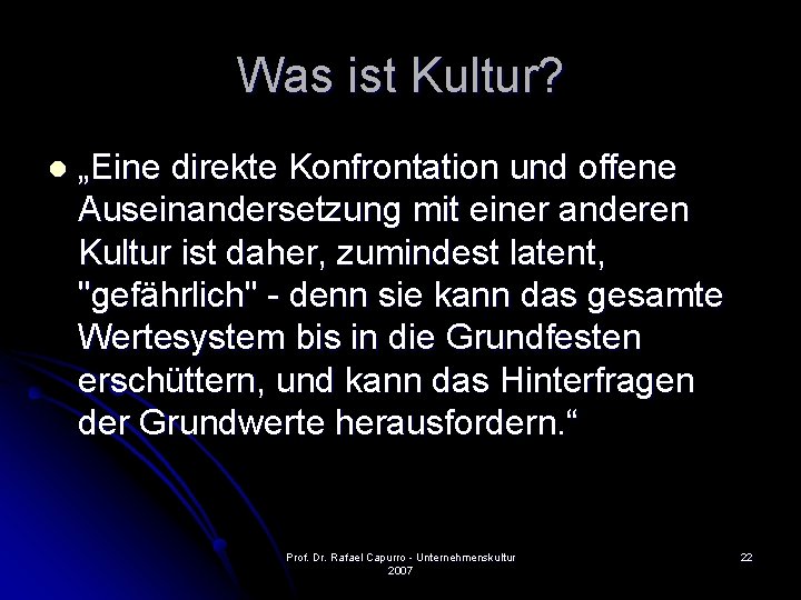 Was ist Kultur? l „Eine direkte Konfrontation und offene Auseinandersetzung mit einer anderen Kultur