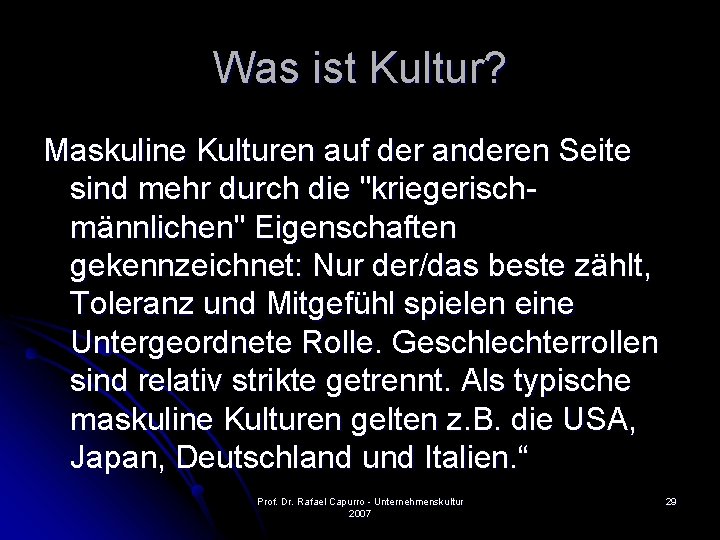 Was ist Kultur? Maskuline Kulturen auf der anderen Seite sind mehr durch die "kriegerischmännlichen"