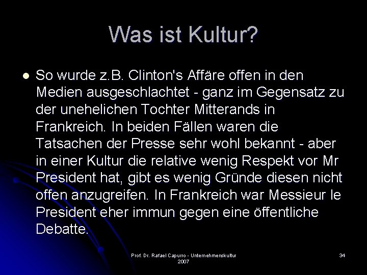 Was ist Kultur? l So wurde z. B. Clinton's Affäre offen in den Medien