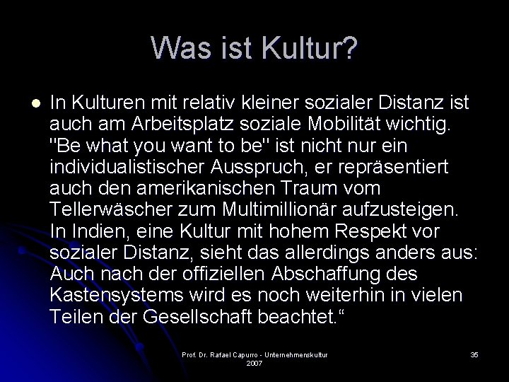 Was ist Kultur? l In Kulturen mit relativ kleiner sozialer Distanz ist auch am