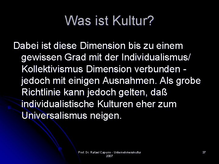 Was ist Kultur? Dabei ist diese Dimension bis zu einem gewissen Grad mit der