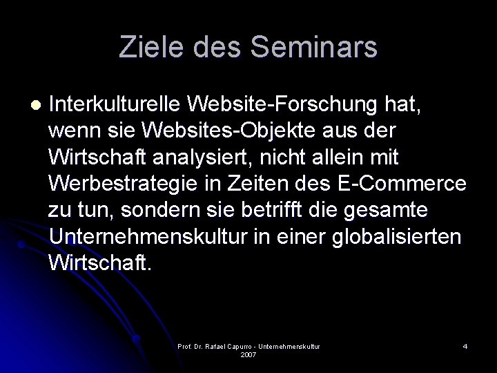Ziele des Seminars l Interkulturelle Website-Forschung hat, wenn sie Websites-Objekte aus der Wirtschaft analysiert,