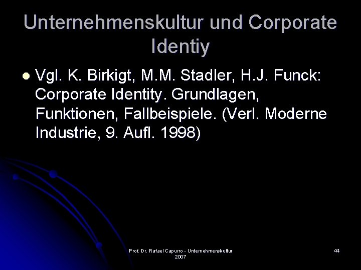 Unternehmenskultur und Corporate Identiy l Vgl. K. Birkigt, M. M. Stadler, H. J. Funck: