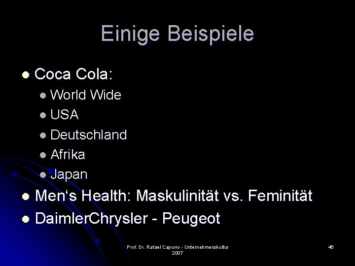 Einige Beispiele l Coca Cola: l World Wide l USA l Deutschland l Afrika