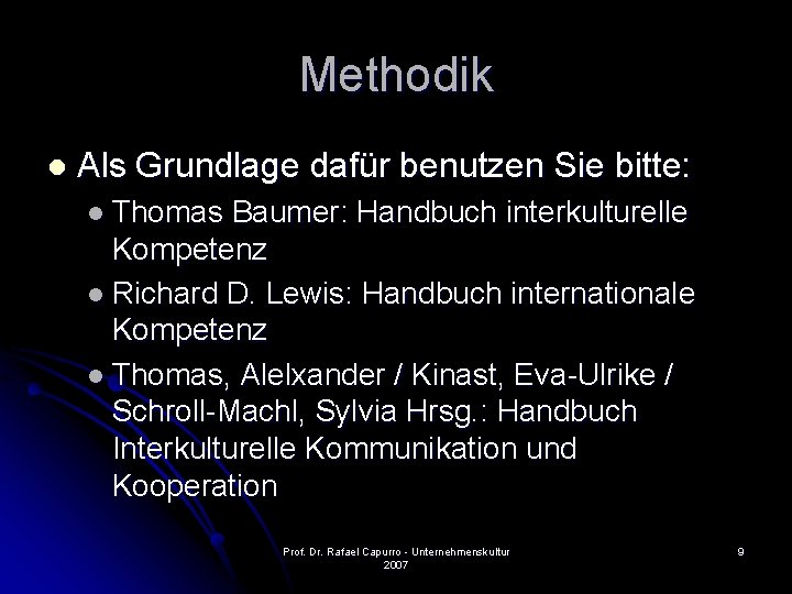 Methodik l Als Grundlage dafür benutzen Sie bitte: l Thomas Baumer: Handbuch interkulturelle Kompetenz
