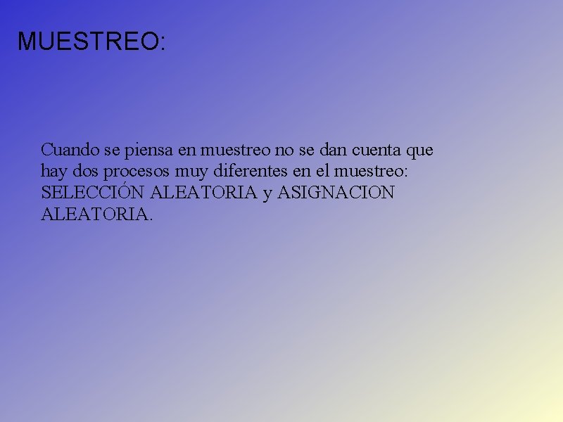 MUESTREO: Cuando se piensa en muestreo no se dan cuenta que hay dos procesos